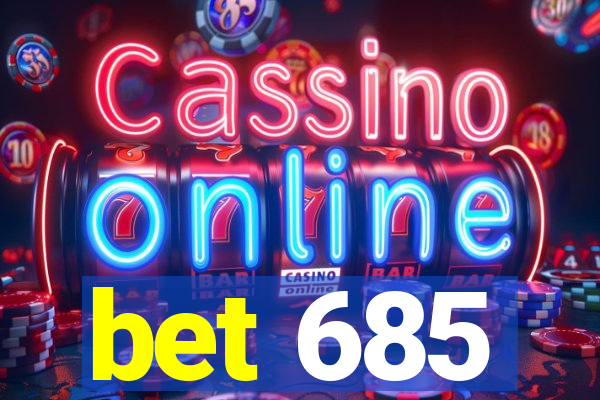 bet 685